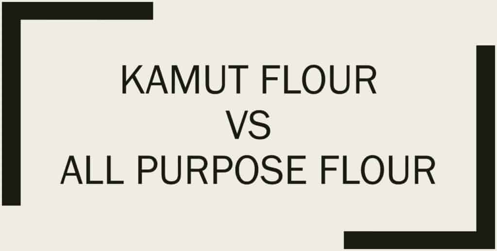 Kamut Flour VS All Purpose Flour